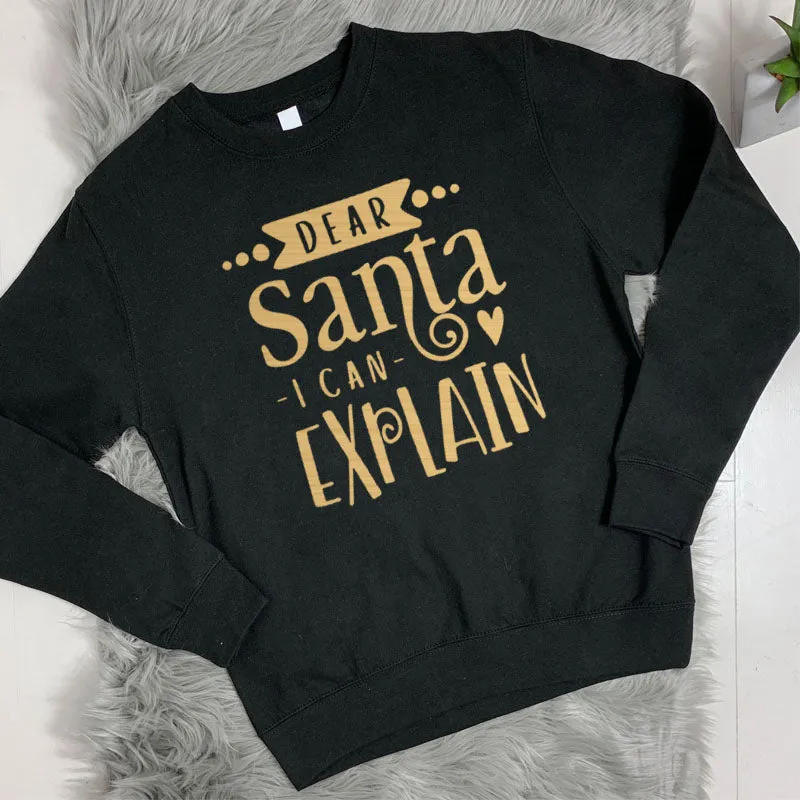 Dear Santa I Can Explain Sweatshirt (MRK X)