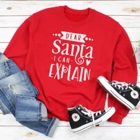 Dear Santa I Can Explain Sweatshirt (MRK X)