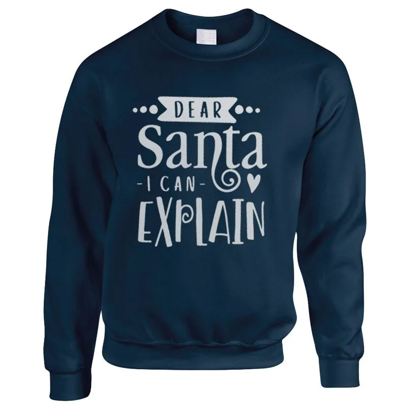 Dear Santa I Can Explain Sweatshirt (MRK X)